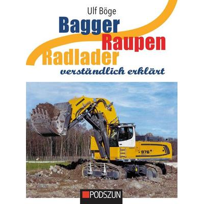 Bagger, Raupen, Radlader verständlich erklärt, Gebundene Ausgabe von Ulf Böge, Podszun, 978-3-7516-1126-8