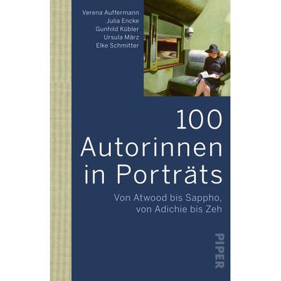 100 Autorinnen in Porträts, Taschenbuch von Verena Auffermann,Julia Encke,Ursula März,Elke Schmitter,Gunhild Kübler, Piper Taschenbuch,