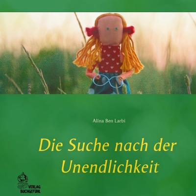 Die Suche nach der Unendlichkeit, Gebundene Ausgabe von Alina Ben Larbi, Tredition, 978-3-384-91896-3