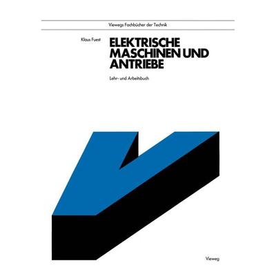 Elektrische Maschinen und Antriebe, Taschenbuch von Klaus Fuest, Vieweg & Teubner, 978-3-528-14076-2