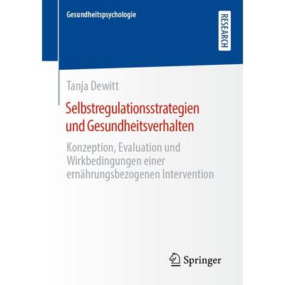 Selbstregulationsstrategien und Gesundheitsverhalten, Taschenbuch von Tanja Dewitt, Springer Fachmedien Wiesbaden GmbH, 978-3-658-35104-5
