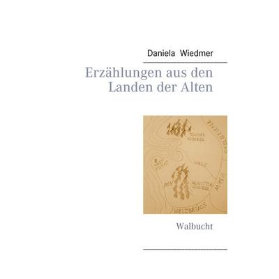 Erzählungen aus den Landen der Alten, Taschenbuch von Daniela Wiedmer, BoD – Books on Demand, 978-3-7347-4647-5