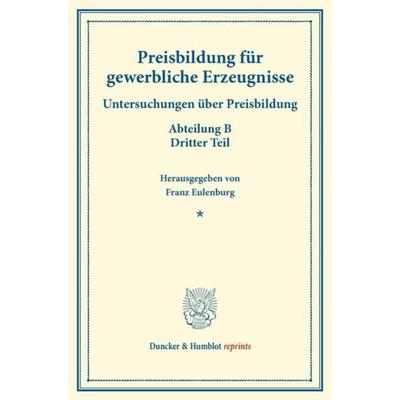 Preisbildung für gewerbliche Erzeugnisse., Taschenbuch von , Duncker & Humblot, 978-3-428-17439-3