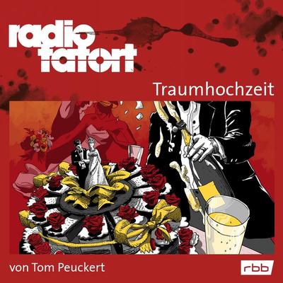 ARD Radio Tatort, Traumhochzeit - Radio Tatort rbb - Tom Peuckert, Audio, 4251513987623