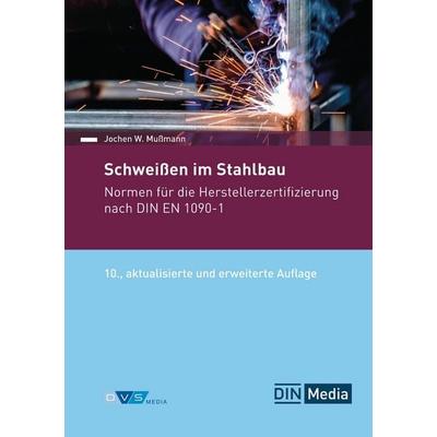 Schweißen im Stahlbau, Taschenbuch von Jochen W. Mussmann, DIN Media, 978-3-410-39858-5