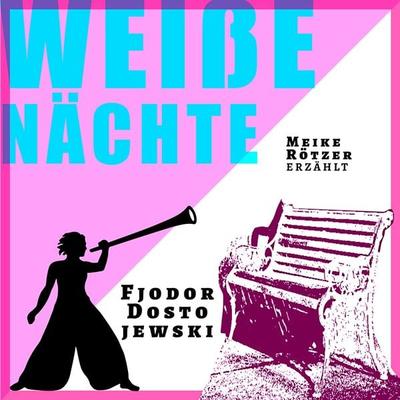 Weiße Naechte - Fjodor M. Dostojewski,Meike Rötzer, Audio, 9783910473096