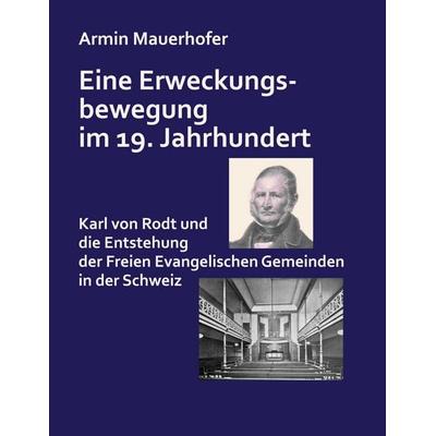 Eine Erweckungsbewegung im 19. Jahrhundert, Taschenbuch von Armin Mauerhofer, BoD – Books on Demand, 978-3-8192-9446-4