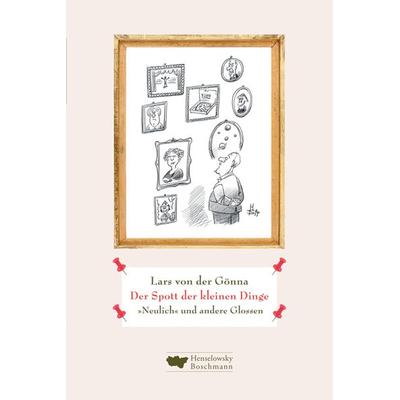 Der Spott der kleinen Dinge, Gebundene Ausgabe von Lars der Gönna, Henselowsky u. Boschmann