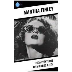 The Adventures of Mildred Keith, Kinderbücher von Martha Finley
