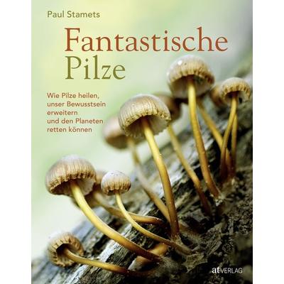 Fantastische Pilze, Gebundene Ausgabe von Paul Stamets, AT Verlag, 978-3-03902-057-7