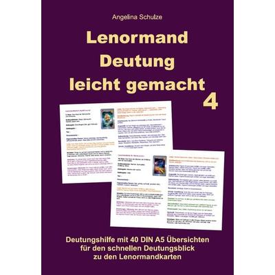 Lenormand Deutung leicht gemacht 4, Gebundene Ausgabe von Angelina Schulze, Angelina Schulze Verlag, 978-3-96738-193-1