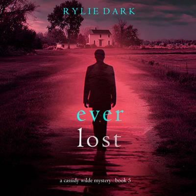 Ever Lost (A Cassidy Wilde FBI Suspense Thriller—Book Five) - Rylie Dark, Audio, 9798261404194