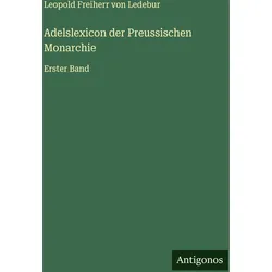 Adelslexicon der Preussischen Monarchie, Belletristik von Leopold Freiherr von Ledebur