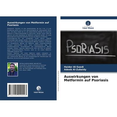 Auswirkungen von Metformin auf Psoriasis, Taschenbuch von Haider Al-Saedi,Adeeb Al-Zubaidy, Verlag Unser Wissen, 978-620-4-02944-3