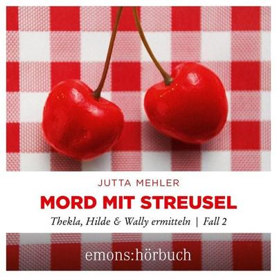 Mord mit Streusel - Jutta Mehler, Audio, 9783740827267