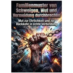 Familienmuster von Schweigen, Wut und Vermeidung durchbrechen, Ratgeber von Nils Becker