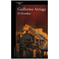 El hombre, Belletristik von Guillermo Arriaga