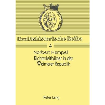 Richterleitbilder in der Weimarer Republik, Taschenbuch von , Peter Lang AG, Internationaler Verlag der Wissenschaften, 978-3-261-02644-6