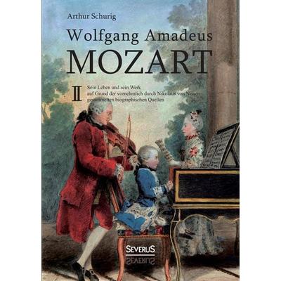 Wolfgang Amadeus Mozart. Sein Leben und sein Werk -