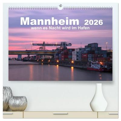 Mannheim 2026 - wenn es Nacht wird im Hafen (hochwertiger Premium Wandkalender 2026 DIN A2 quer), Kunstdruck in Hochglanz