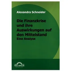 Die Finanzkrise und ihre Auswirkungen auf den Mittelstand, Fachbücher von Alexandra Schneider