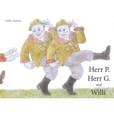 Herr P., Herr G. und Willi, Gebundene Ausgabe von Volker Kuhnen, BoD – Books on Demand, 978-3-7448-4852-7