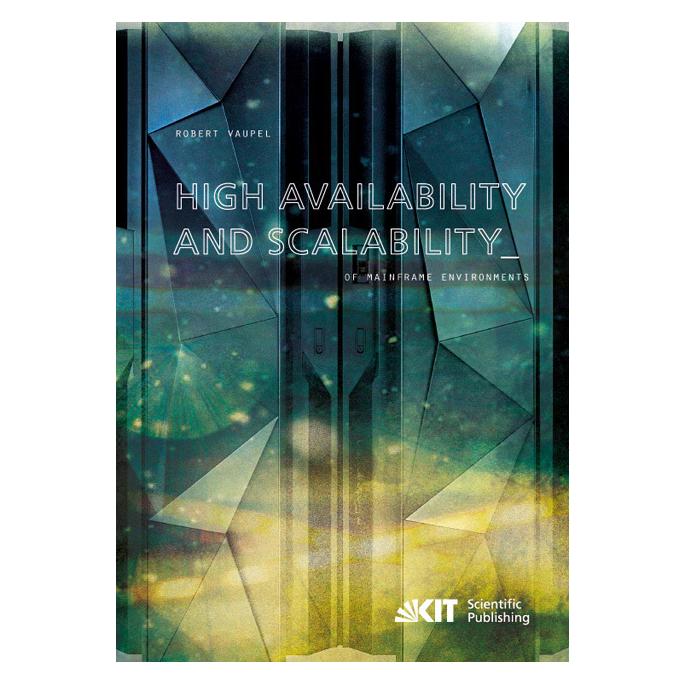 KIT Scientific Publishing High Availability and Scalability of Mainframe Environments using System z and z/OS as example (Englisch, Softcover, Robert Vaupel) (55522176)