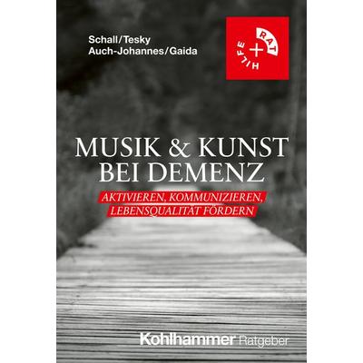 Musik & Kunst bei Demenz, Taschenbuch von Arthur Schall,Valentina A. Tesky,Inga Auch-Johannes,Claudia Gaida, Kohlhammer, 978-3-17-041432-7