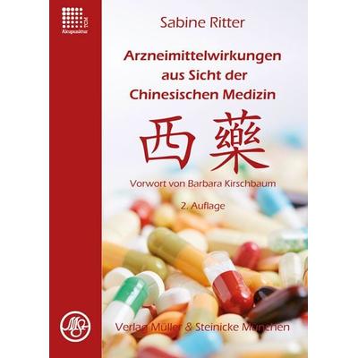 Arzneimittelwirkungen aus Sicht der Chinesischen Medizin, Taschenbuch von Sabine Ritter, Müller & Steinicke, 978-3-87569-235-8