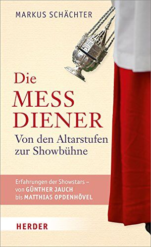 Markus Schächter - Die Messdiener: Von den Altarstufen zur Showbühne. Erfahrungen der Showstars von Günther Jauch bis Matthias Opdenhövel - Preis vom 07.10.2026 11:45:10 h