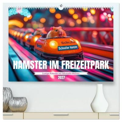 Hamster im Freizeitpark - Lustiger Kalender mit Jahrmarkt-Motiven (hochwertiger Premium Wandkalender 2027 DIN A2 quer), Kunstdruck in Hochglanz