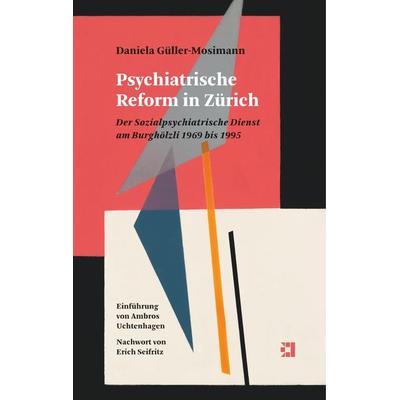 Psychiatrische Reform in Zürich, Gebundene Ausgabe von Daniela Güller-Mosimann, Edition 381, 978-3-907110-05-8