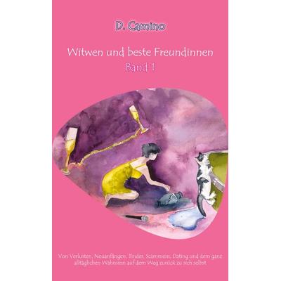 Witwen und beste Freundinnen - Band 1, Taschenbuch von Delia Camino, BoD – Books on Demand, 978-3-7583-0240-4