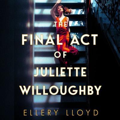 The Final Act of Juliette Willoughby - Ellery Lloyd, Audio, 9781035020843