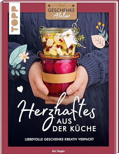 Ida Deges - Geschenkeatelier. Herzhaftes aus der Küche: Liebevolle Geschenke kreativ verpackt. - Preis vom 11.10.2026 03:10:56 h