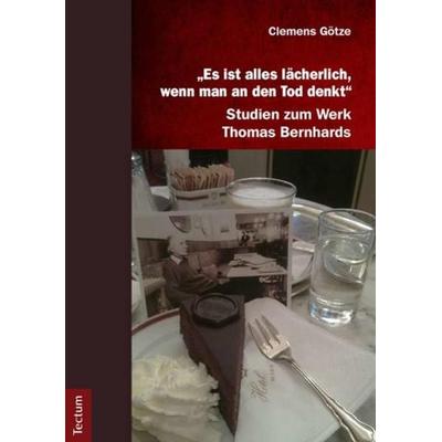 „Es ist alles lächerlich, wenn man an den Tod denkt“, Paperback von Clemens Götze, Tectum Wissenschaftsverlag, 978-3-8288-2672-4