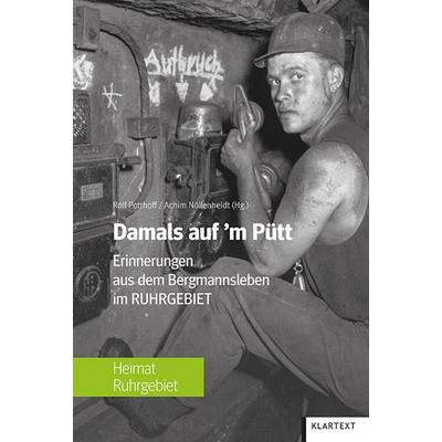 Damals auf'm Pütt, Gebundene Ausgabe von , Klartext, 978-3-8375-2495-6