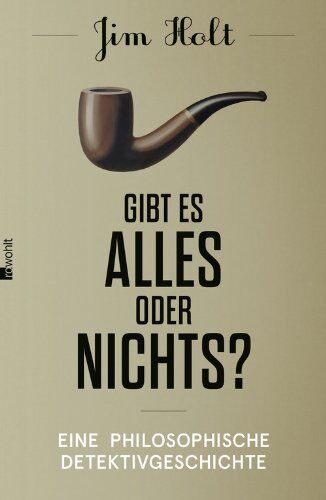 Jim Holt - Gibt es alles oder nichts?: Eine philosophische Detektivgeschichte - Preis vom 17.10.2026 19:25:27 h