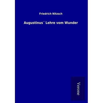 Augustinus´ Lehre vom Wunder, Gebundene Ausgabe von Friedrich Nitzsch, BoD - Books on Demand
