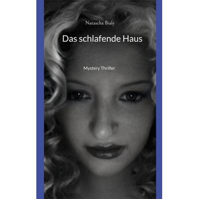 Das schlafende Haus, Taschenbuch von Natascha Bialy, BoD – Books on Demand, 978-3-7597-3418-1