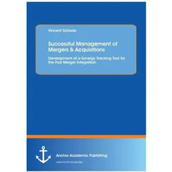 Successful Management of Mergers & Acquisitions: Development of a Synergy Tracking Tool for the Post, Fachbücher von Vincent Schade