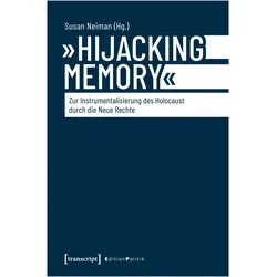 »Hijacking Memory« – Zur Instrumentalisierung des Holocaust durch die Neue Rechte, Fachbücher von Susan Neiman