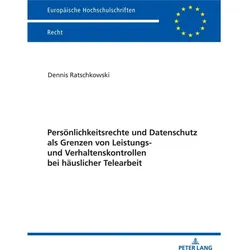 Persönlichkeitsrechte und Datenschutz als Grenzen von Leistungs- und Verhaltenskontrollen bei häusli, Fachbücher von Dennis Ratschkowski
