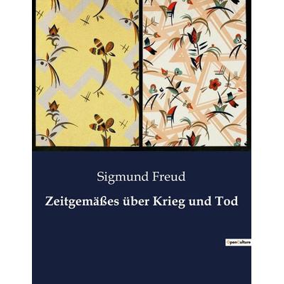 Zeitgemäßes über Krieg und Tod, Taschenbuch von Sigmund Freud, BoD - Books on Demand, 979-10-419-4979-3