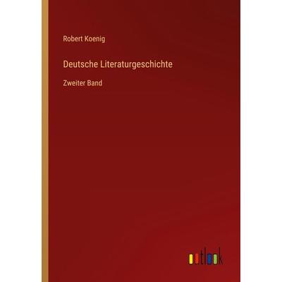 Deutsche Literaturgeschichte, Taschenbuch von Robert Koenig, Outlook, 978-3-368-25560-2