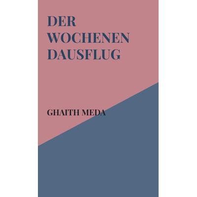 Der Wochenendausflug, Taschenbuch von Ghaith Meda, Bookmundo Direct, 978-94-6398-626-7