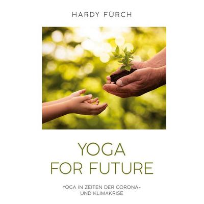 Yoga for Future, Taschenbuch von Hardy Fürch, BoD – Books on Demand, 978-3-7519-2087-2