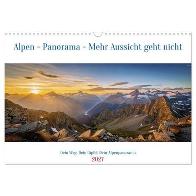 Alpen - Panorama - Mehr Aussicht geht nicht (Wandkalender 2027 DIN A3 quer), CALVENDO Monatskalender