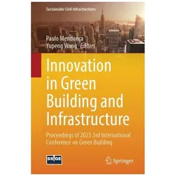 Innovation in Green Building and Infrastructure, Fachbücher von Paulo Mendonça, Wang Yupeng