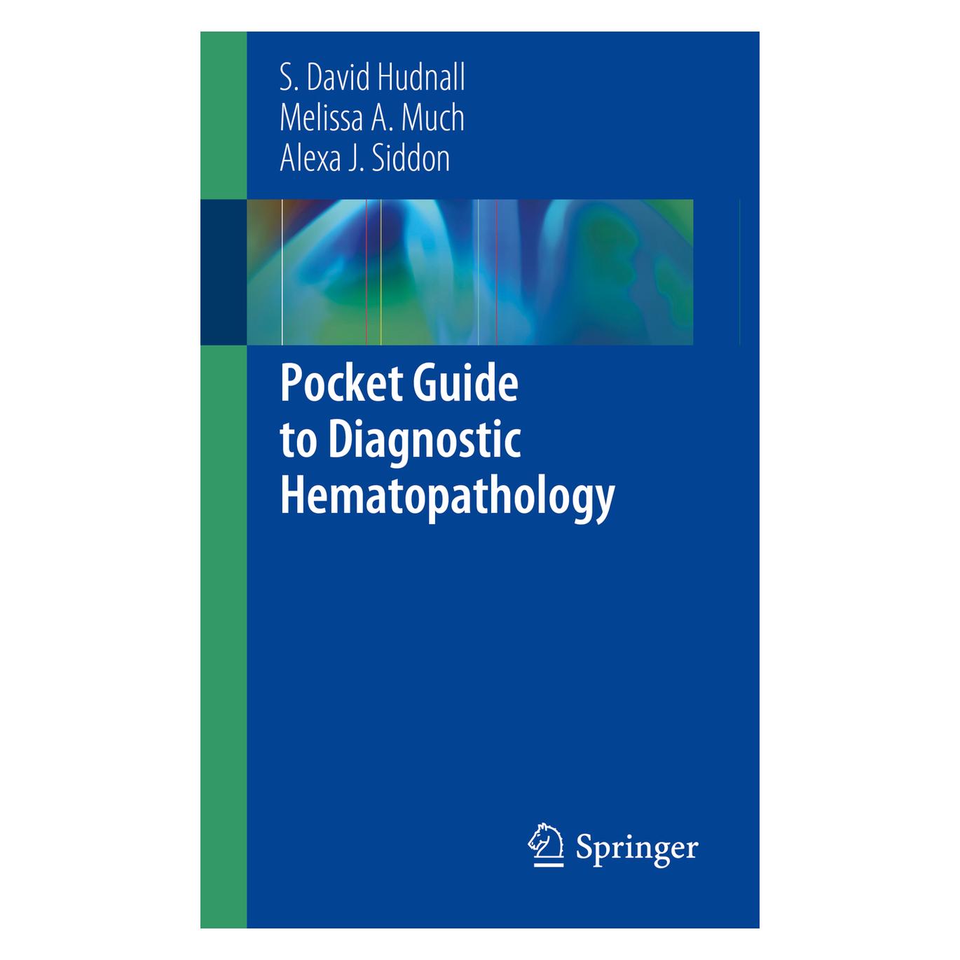Springer Pocket Guide to Diagnostic Hematopathology (Englisch, Softcover, Alexa J. Siddon, Melissa A. Much, S. David Hudnall) (56036356)